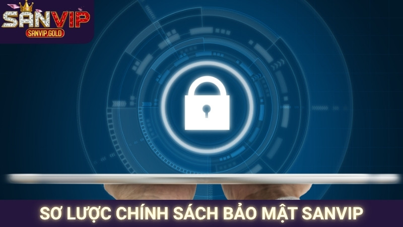 Chính Sách Bảo Mật SANVIP 1 Sơ lược chính sách bảo mật SANVIP