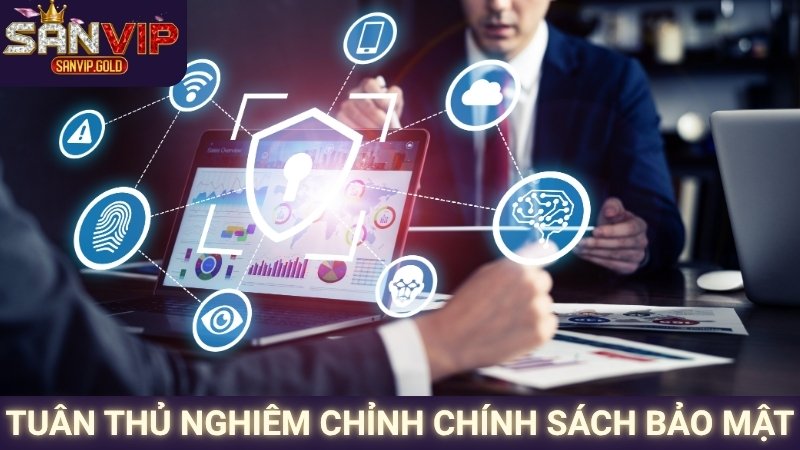 Chính Sách Bảo Mật SANVIP 2 Tuân thủ nghiêm chỉnh chính sách bảo mật