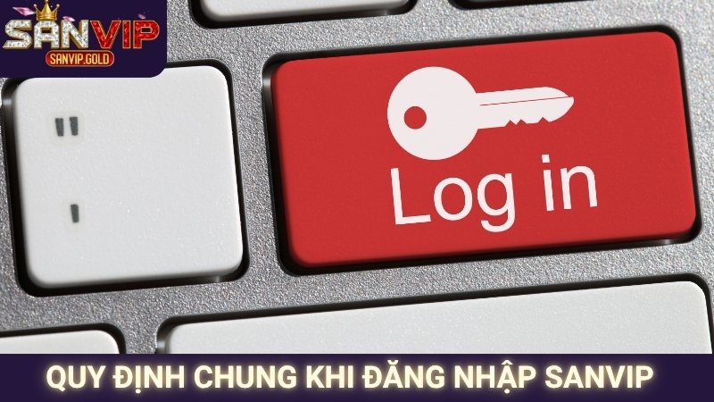 Quy định chung khi đăng nhập SANVIP