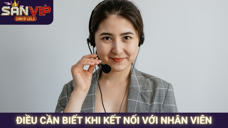 Điều cần biết khi kết nối với nhân viên