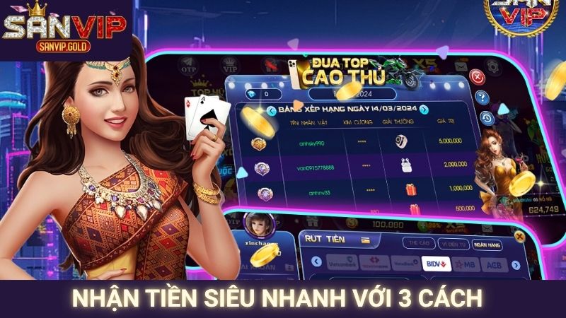 Rút Tiền SANVIP - Quy Trình Minh Bạch, Giao Dịch Thông Minh 2 Nhận tiền siêu nhanh với 3 cách